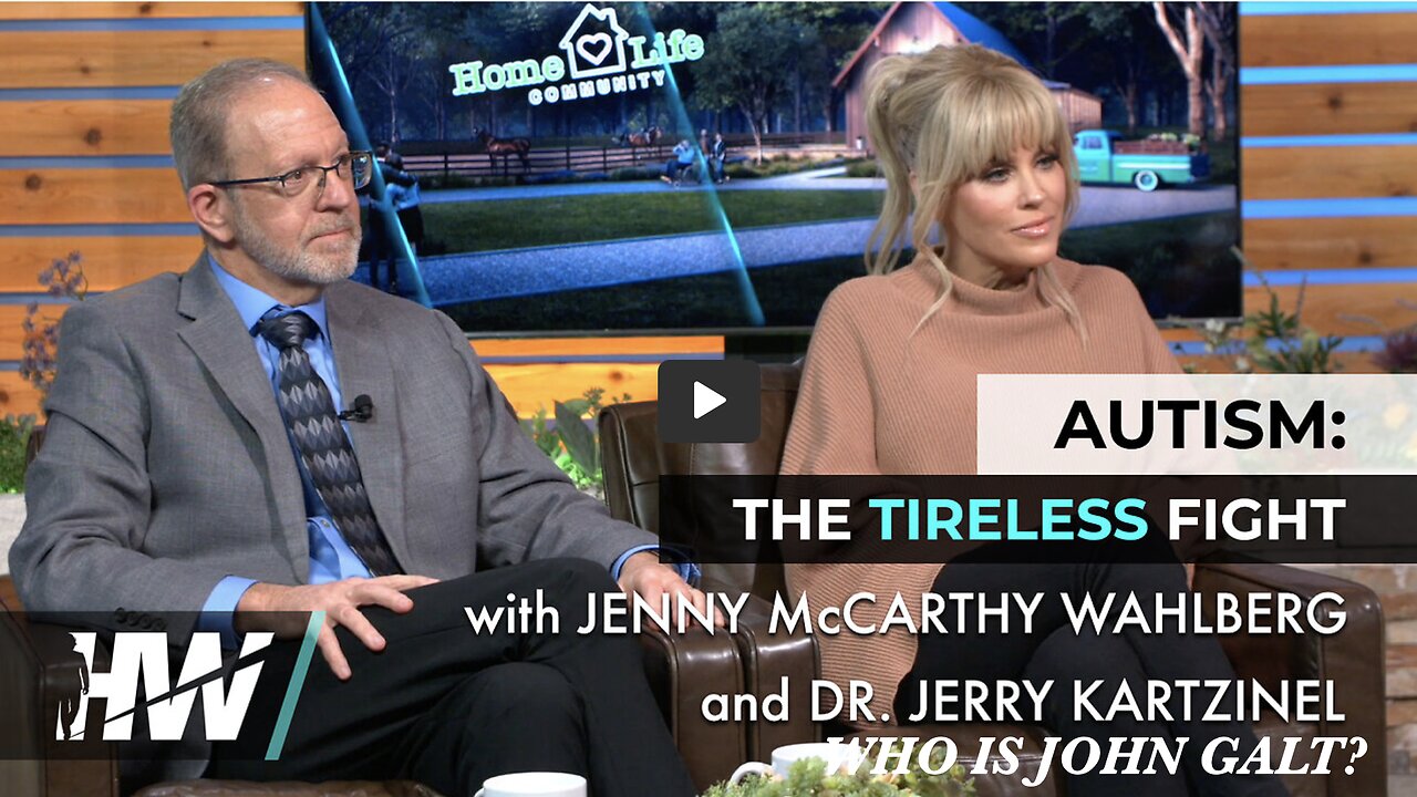 John Galt W/ AUTISM: THE TIRELESS FIGHT, WITH JENNY MCCARTHY WAHLBERG AND DR. JERRY KARTZINEL