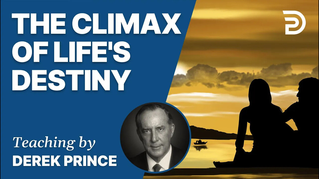 Who Am I? Part 4 - The Climax of Life's Destiny - Derek Prince