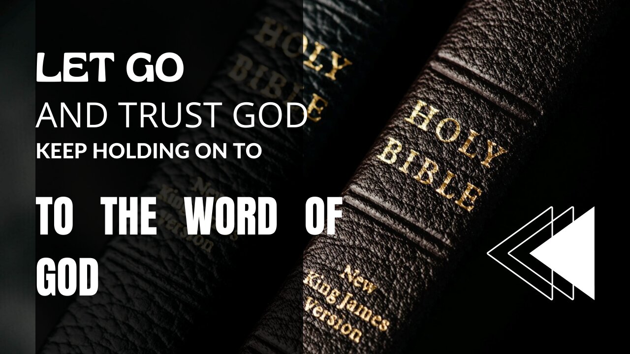 LET GO AND TRUST GOD | Keep Holding On To The Word Of God