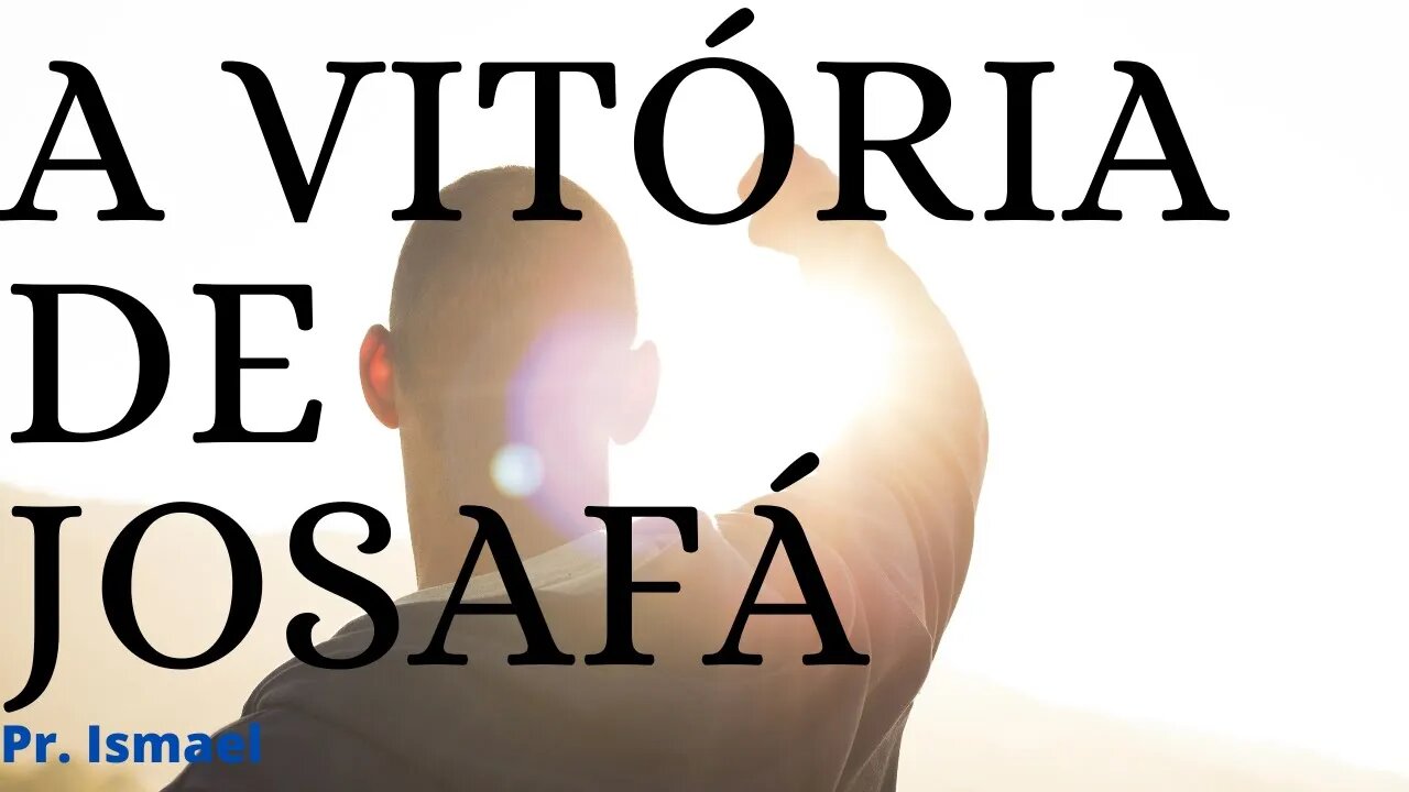 A oração e a VITÓRIA de Josafá - Louvor que liberta