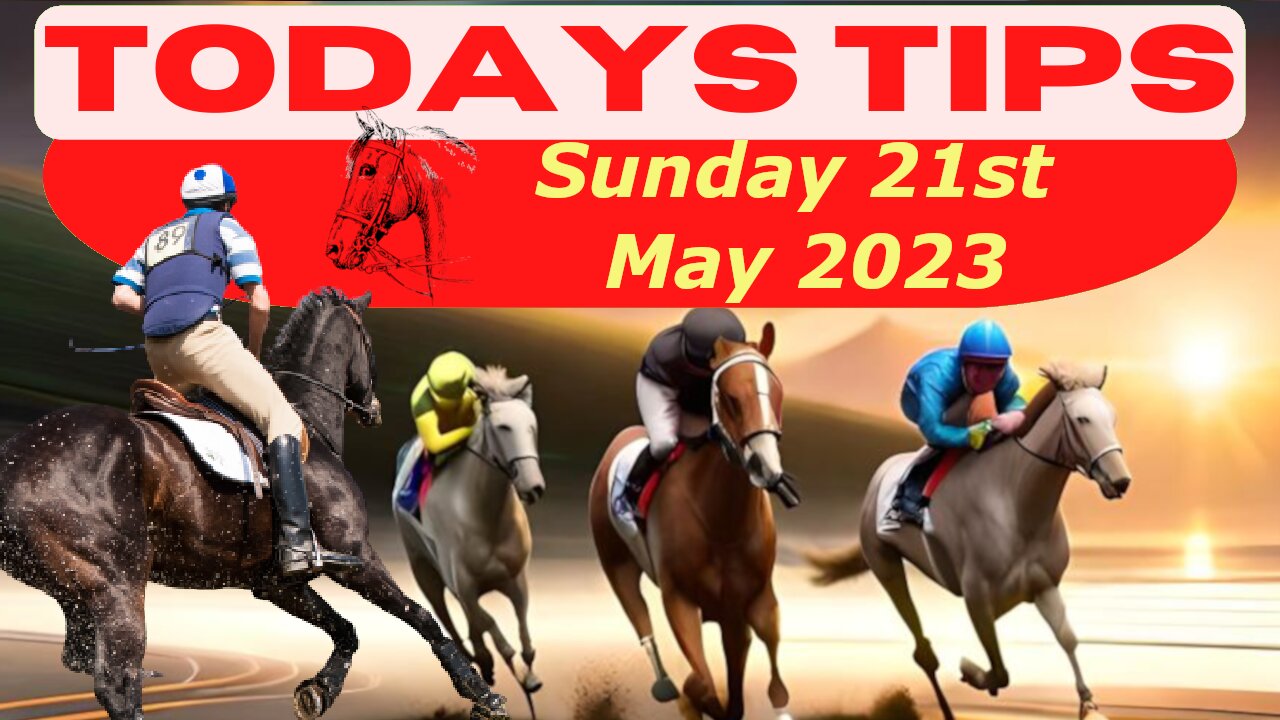 Horse Race Tips – Sunday 21st May 2023: Super 9 Free Horse Race Tips! 🐎📆 Get ready! 😄