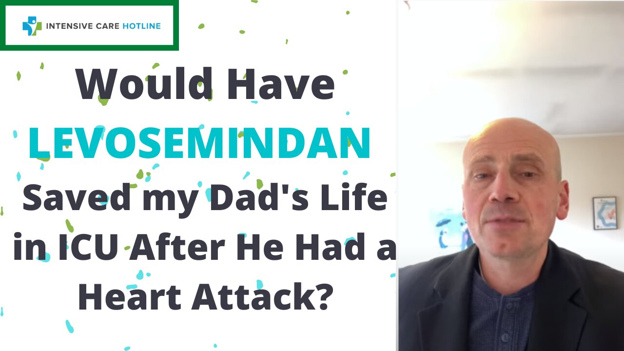 Would have Levosemindan saved my Dad's life in ICU after he had a heart attack?