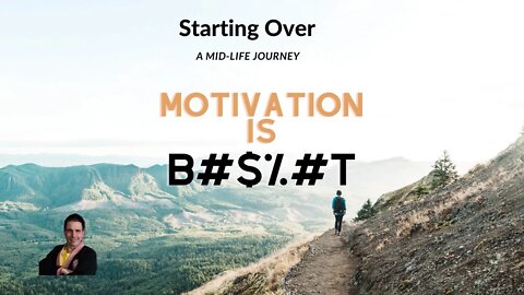 Starting Over Podcast Episode 6 Motivation is BS