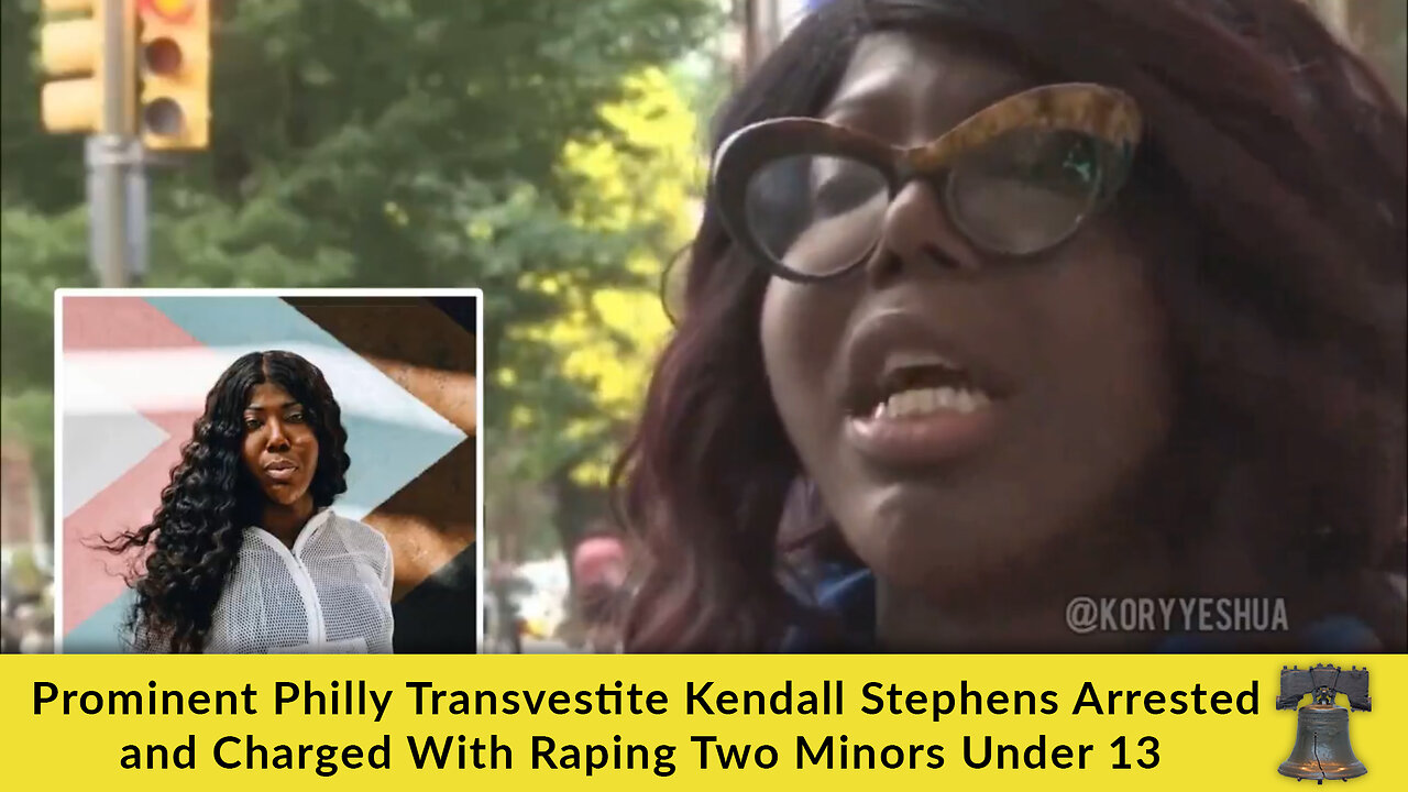 Prominent Philly Transvestite Kendall Stephens Arrested and Charged With Raping Two Minors Under 13