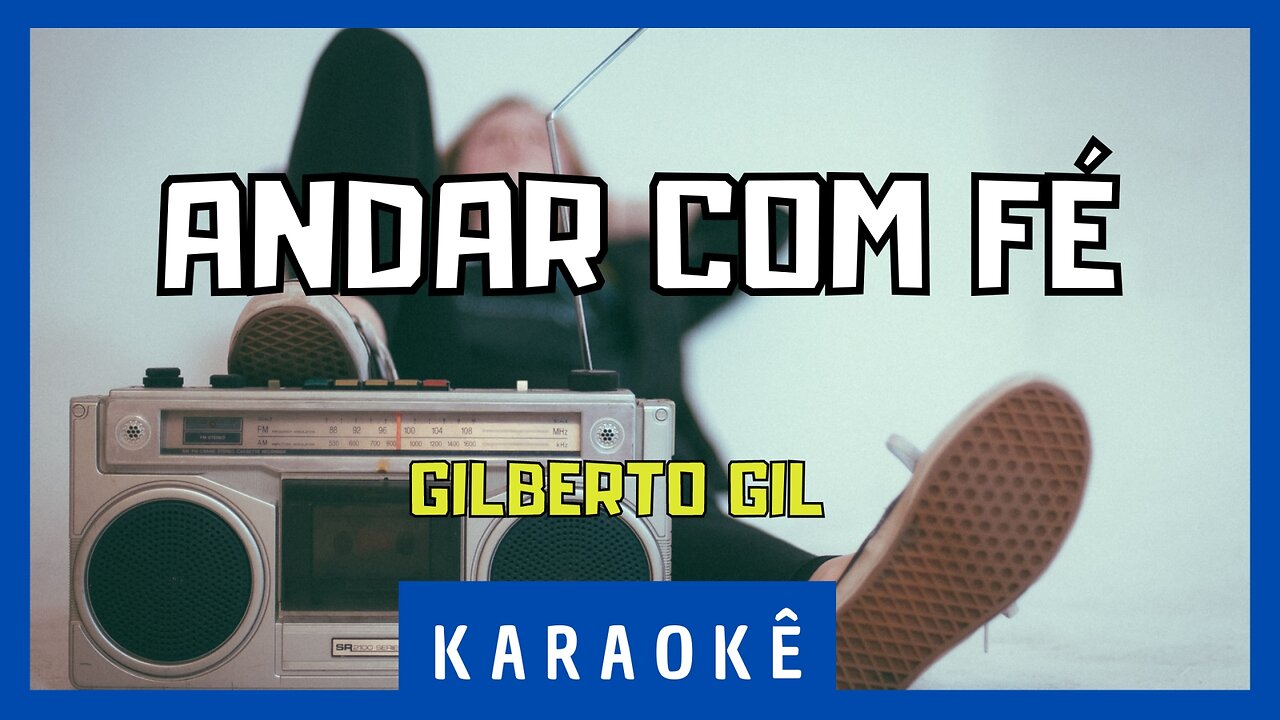 Karaokê - Andar com Fé - Giberto Gil