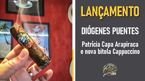 CIGAR 019 - LANÇAMENTO: Diógenes Puentes Patrícia com capa Arapiraca e nova bitola Cappuccino