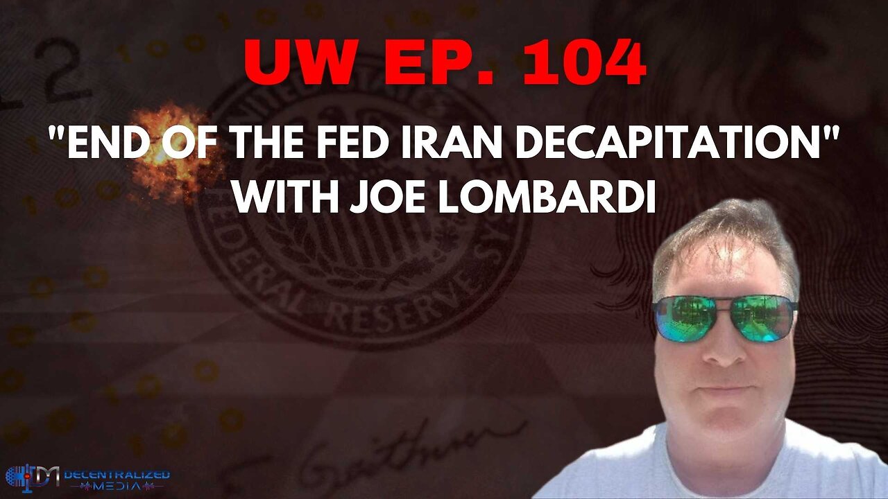 Unrestricted Warfare Ep. 104 | "End of the Fed Iran Decapitation" with Joe Lombardi