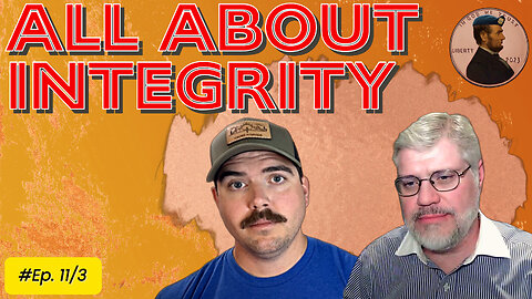 All About Integrity Ep. 11/3