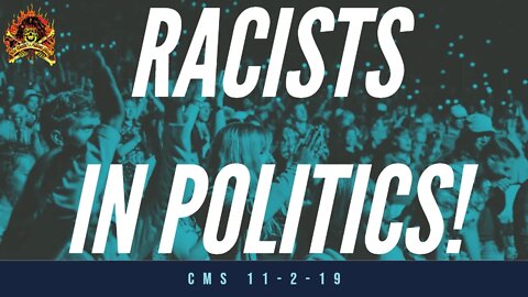 The CMS 1st 10 - Racists In Politics