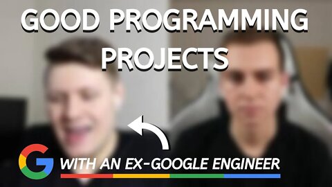 Good Programming Projects (With an Ex-Google Engineer)