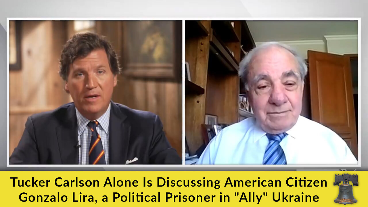 Tucker Carlson Drops Truth Bombs About USA Citizen Gonzalo Lira, a Political Prisoner in "Ally" Ukraine