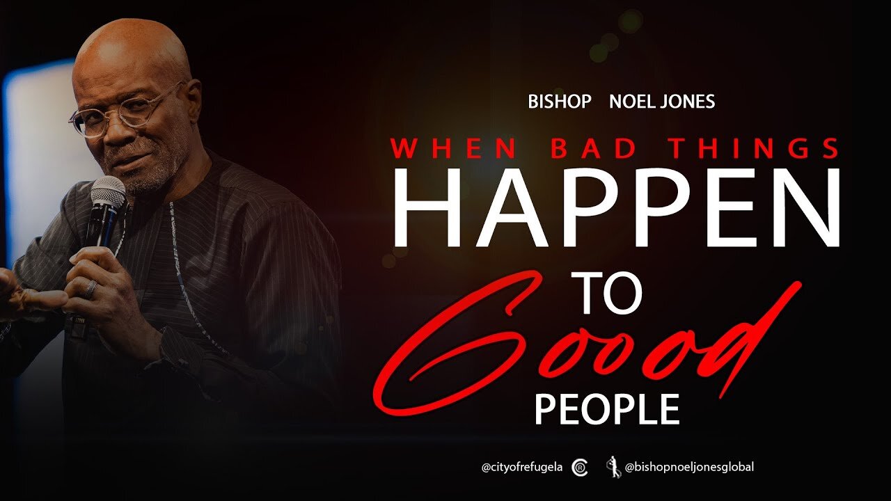 Bishop Noel Jones - WHEN BAD THINGS HAPPEN TO GOOD PEOPLE- June 9, 2023