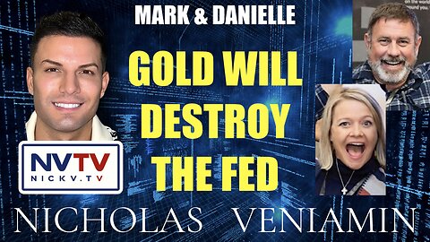 Mark & Danielle Discusses Gold Will Destroy The Fed with Nicholas Veniamin