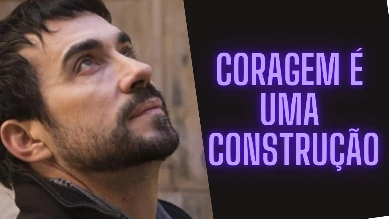 Coragem é uma Construção.