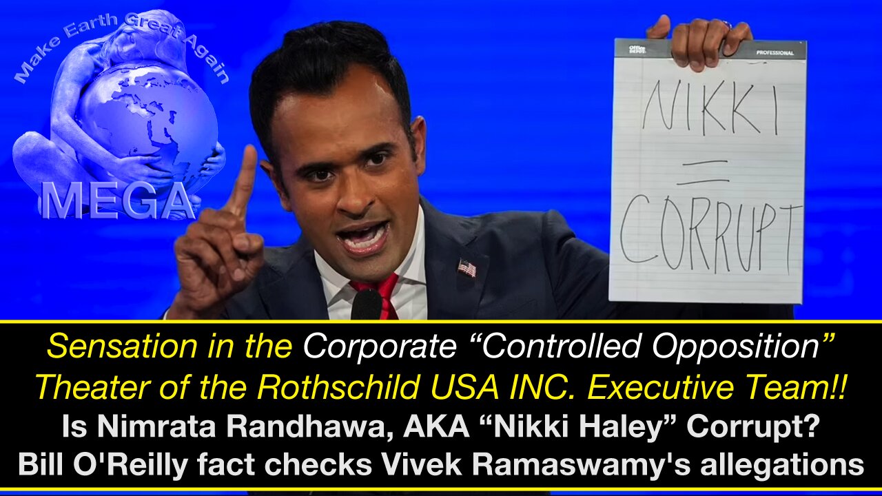 Sensation in the Corporate “Controlled Opposition” Theater of the Rothschild USA INC. Executive Team!! Is Nimrata Randhawa, AKA “Nikki Haley” Corrupt? Bill O'Reilly fact checks Vivek Ramaswamy's allegations