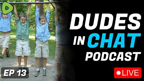 🔴LIVE - Come Hang Out - Dudes in Chat Podcast Ep. 13