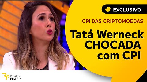 CPI das Criptomoedas: Tatá Werneck chocada com quebra de sigilo