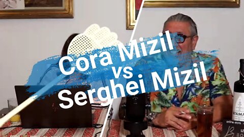 Serghei Mizil vs Cora Mizil