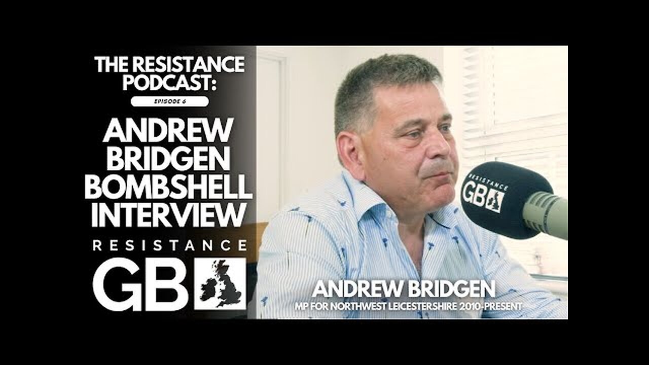 ANDREW BRIDGEN BOMBSHELL INTERVIEW l Resistance Podcast #6 with Andrew Bridgen