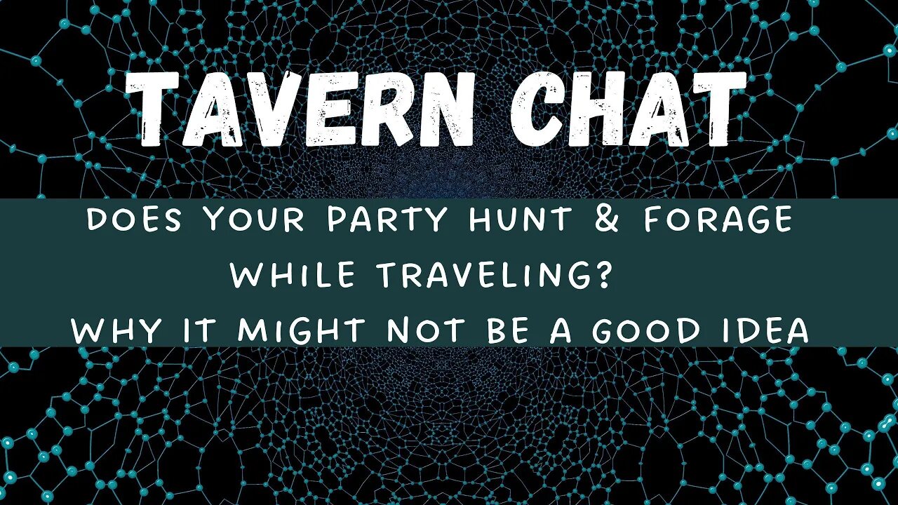 Does Your Party Hunt & Forage While Traveling? Why It Might Not be a Good Idea