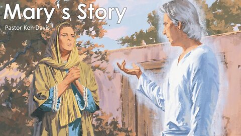 "Mary’s Story" - Ken Davis 12-19-20