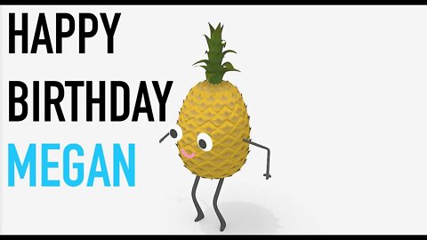 Happy Birthday MEGAN! - PINEAPPLE Birthday Song