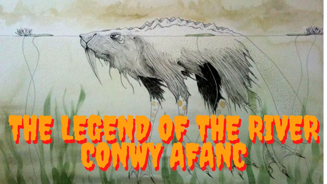 The Legend of the River Conwy Afanc