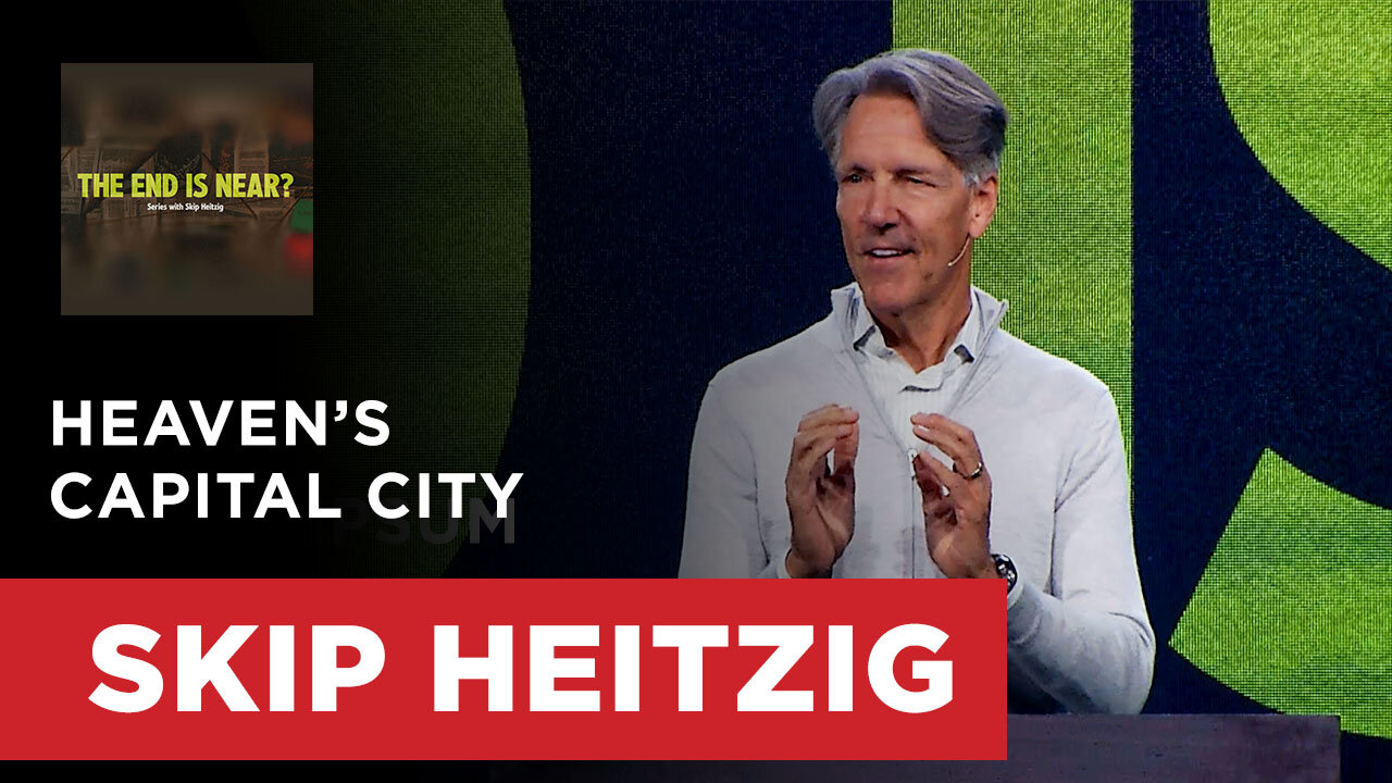 Heaven’s Capital City - Revelation 21-22 | Skip Heitzig