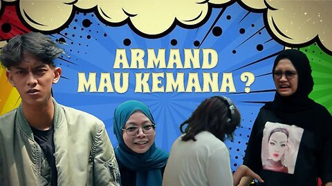 Kemana Armand Mau Pergi | Part Four