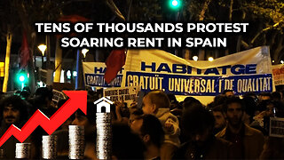 Tens of Thousands Protest Soaring Rent in Spain