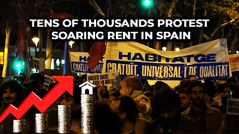 Tens of Thousands Protest Soaring Rent in Spain