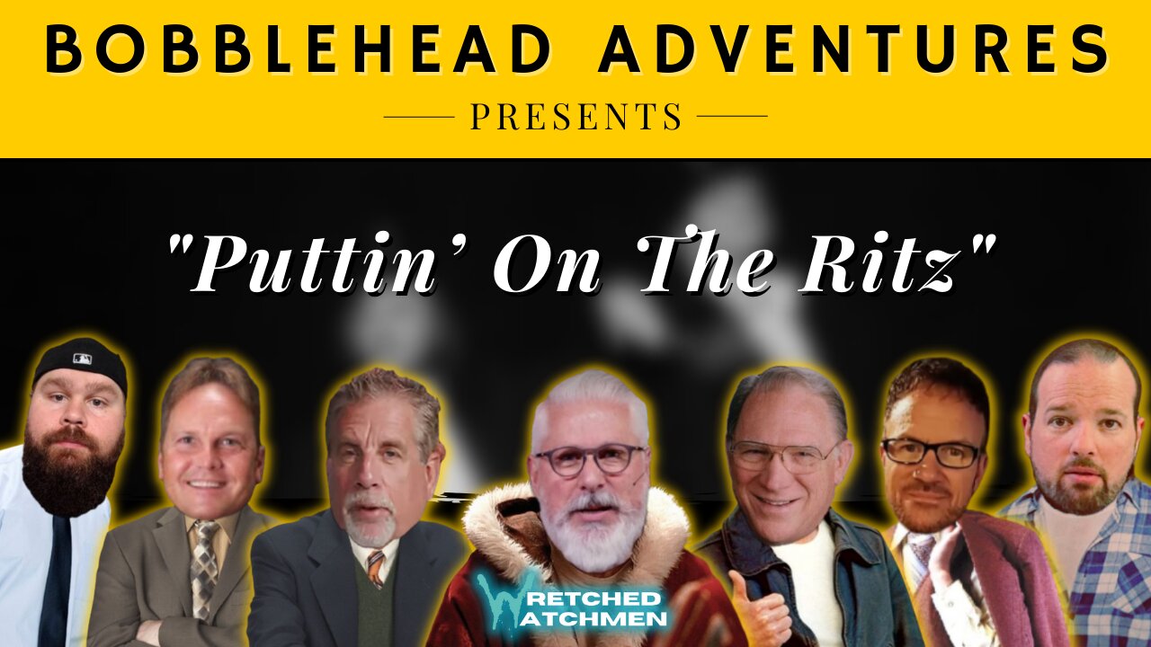 Bobblehead Adventures | "Puttin' On The Ritz"