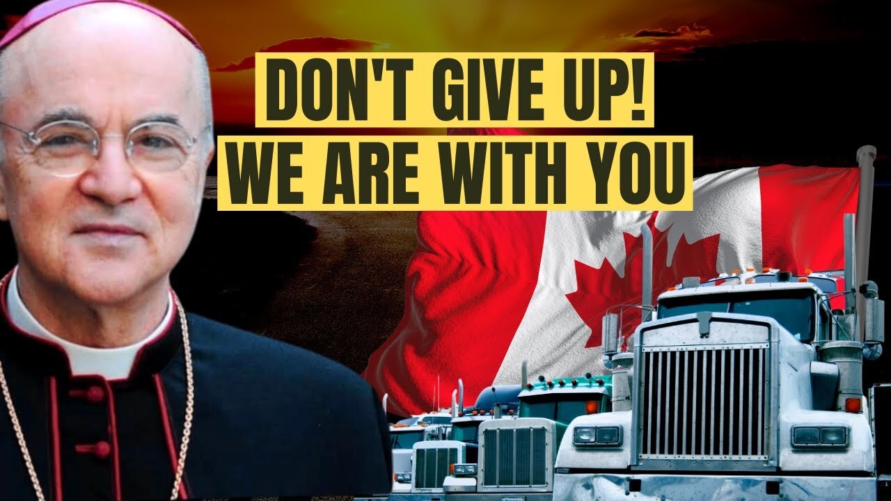 Archbishop Viganò's IMPORTANT MESSAGE To Canadian Truckers