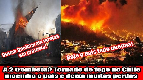 A 2 trombeta! Tornado de fogo no chile incendia o país e deixa muitas perdas