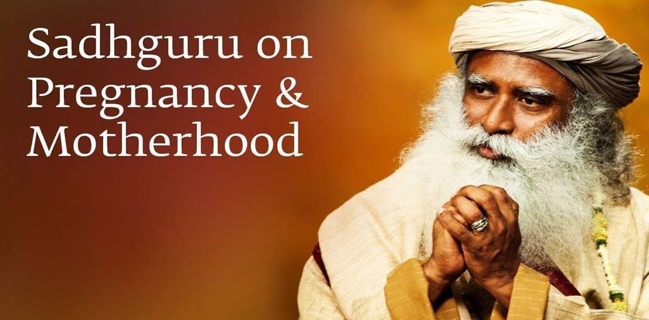 Sadhguru on Pregnancy & Motherhood