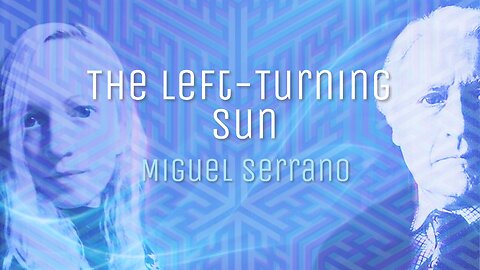 Miguel Serrano - The Left-Turning Sun [The Ressurection of the Hero, 1984]