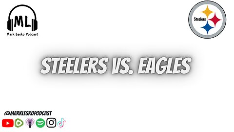 Steelers vs. Eagles || Mark Lesko Podcast #steelers #nfl