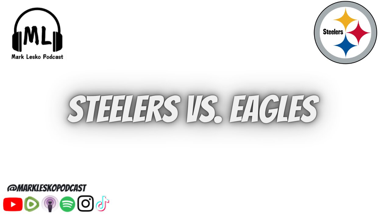 Steelers vs. Eagles || Mark Lesko Podcast #steelers #nfl