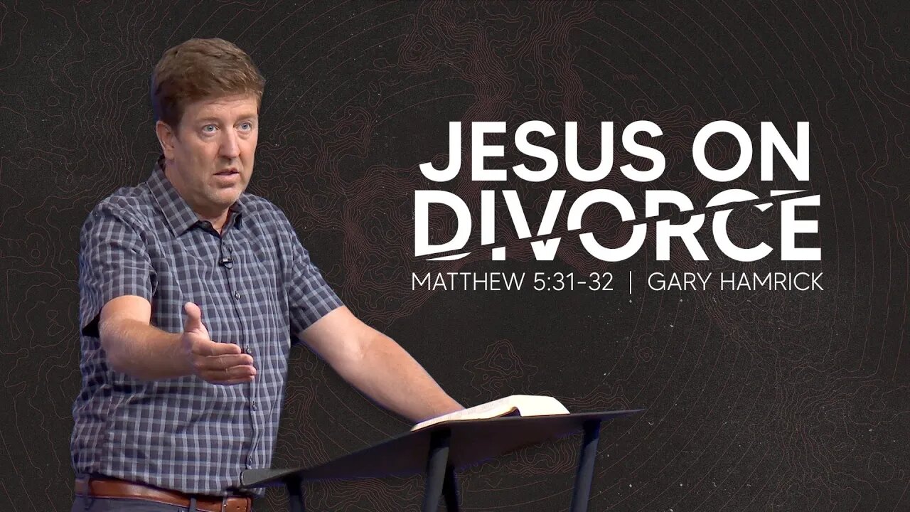 Jesus on Divorce | Matthew 5:31-32 | Gary Hamrick