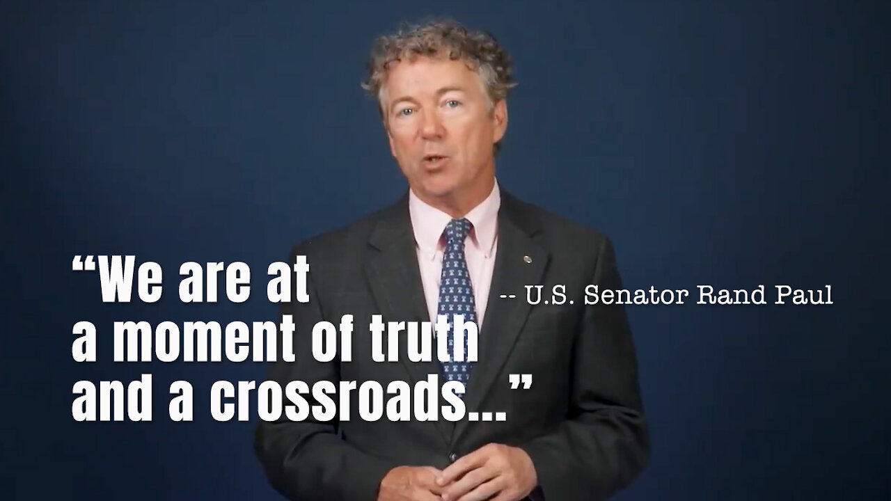 Senator Rand Paul: "We Are At A Moment Of Truth And A Crossroads..."