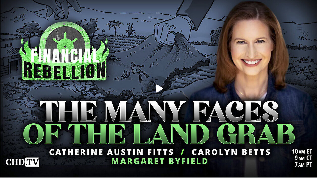 Catherine Austin Fitts w/ Margaret Byfield - The Many Faces of the Land Grab