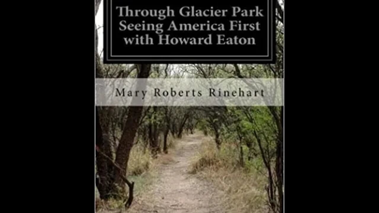 Through Glacier Park; Seeing America First With Howard Eaton by Mary Roberts Rinehart - Audiobook