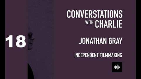 PODCAST- MOVIES - JONATHAN GRAY - INDEPENDENT FILMMAKING