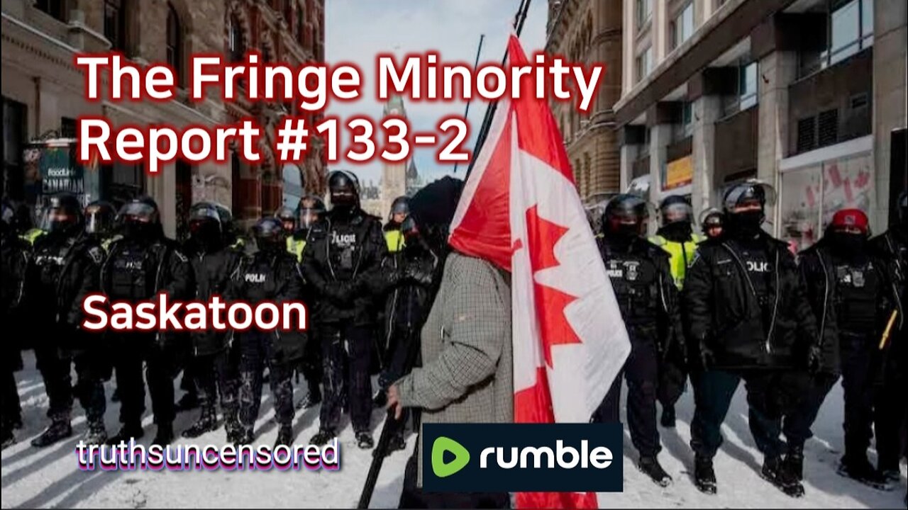 The Fringe Minority Report #133-2 National Citizens Inquiry Saskatoon