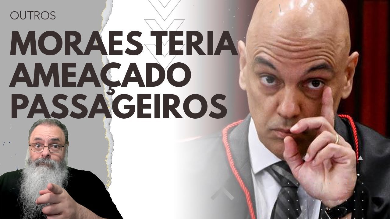 SUPOSTOS AGRESSORES de MORAES entregam VÍDEO em que MORAES os CHAMA de BANDIDOS e FAZ AMEAÇAS