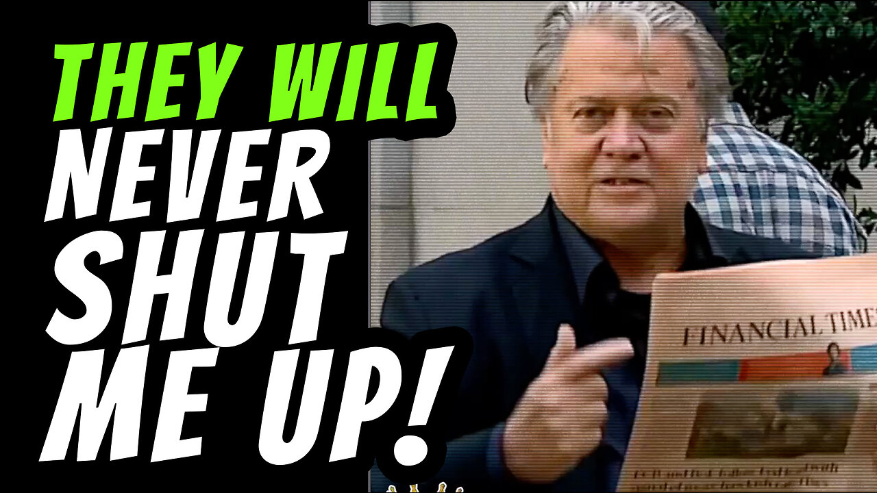 Bannon: THEY WILL NEVER SHUT ME UP!