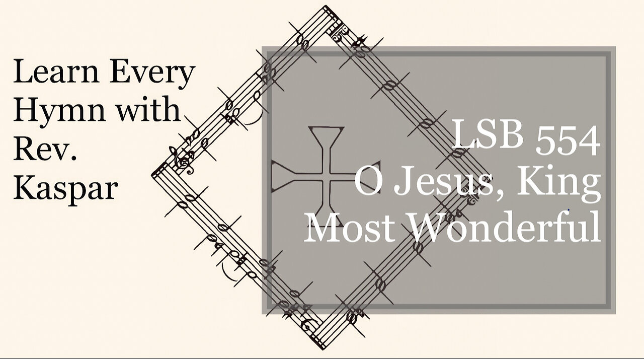 LSB 554 O Jesus, King Most Wonderful ( Lutheran Service Book )