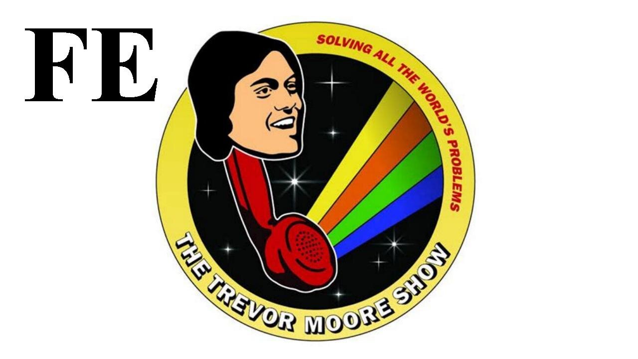 Flat Earth Clues interview 240a The Trevor Moore Show "Achieving World Peace with Flat Earth Theory"