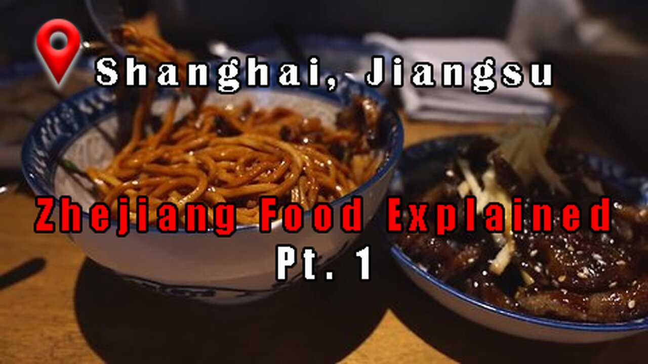 Shanghai, Jiangsu, Zhejiang Food Explained Pt. 1