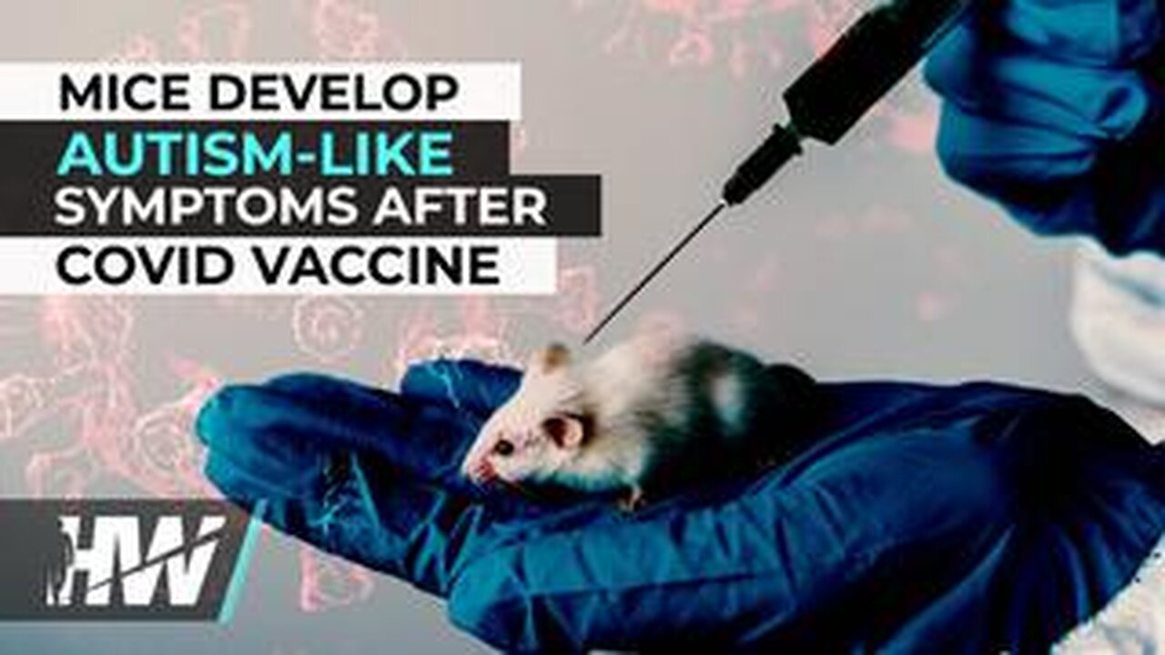 MICE DEVELOP AUTISM-LIKE SYMPTOMS AFTER COVID VACCINE